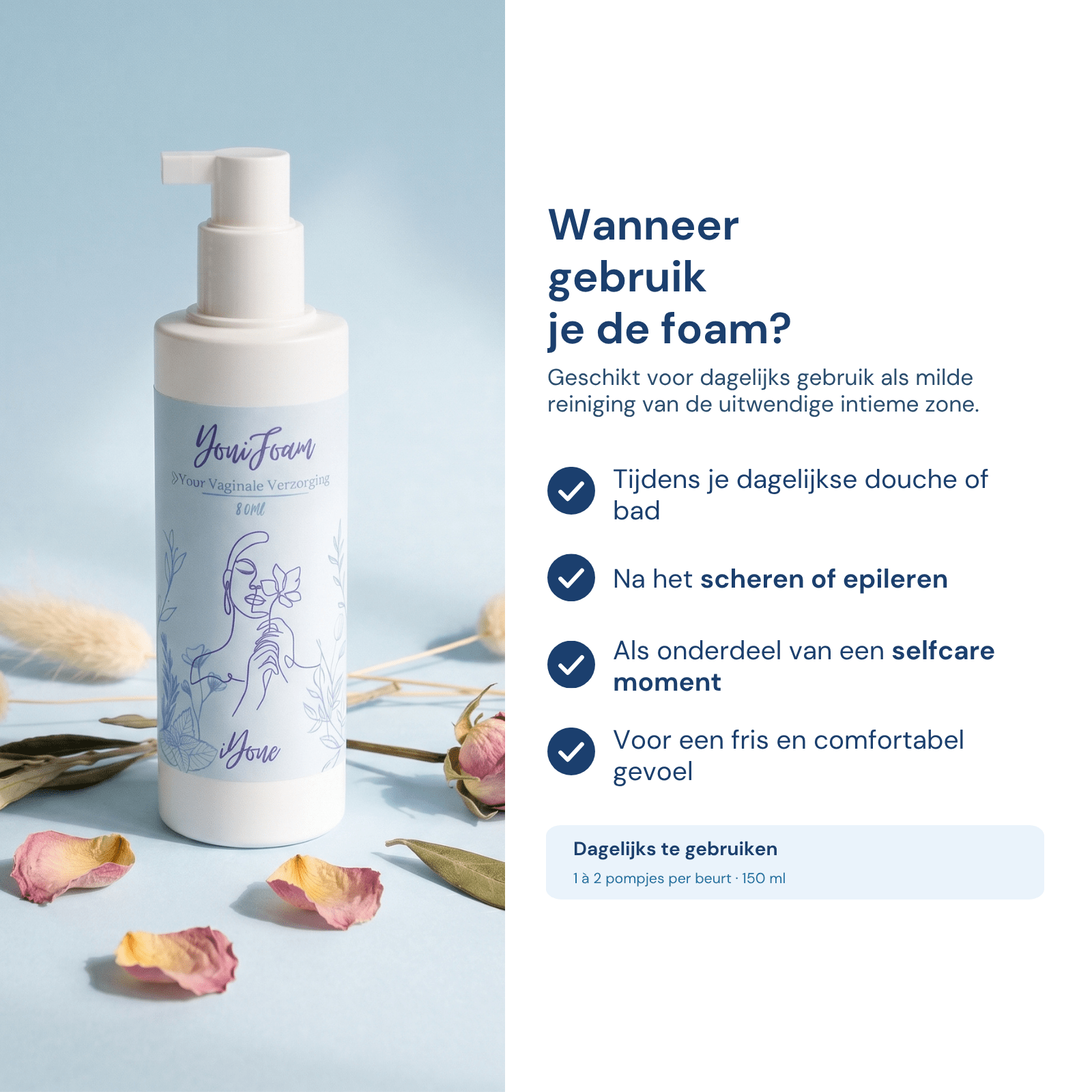 Wanneer gebruik je de foam - dagelijks in de douche, na het scheren, voor of na intimiteit of als selfcare moment