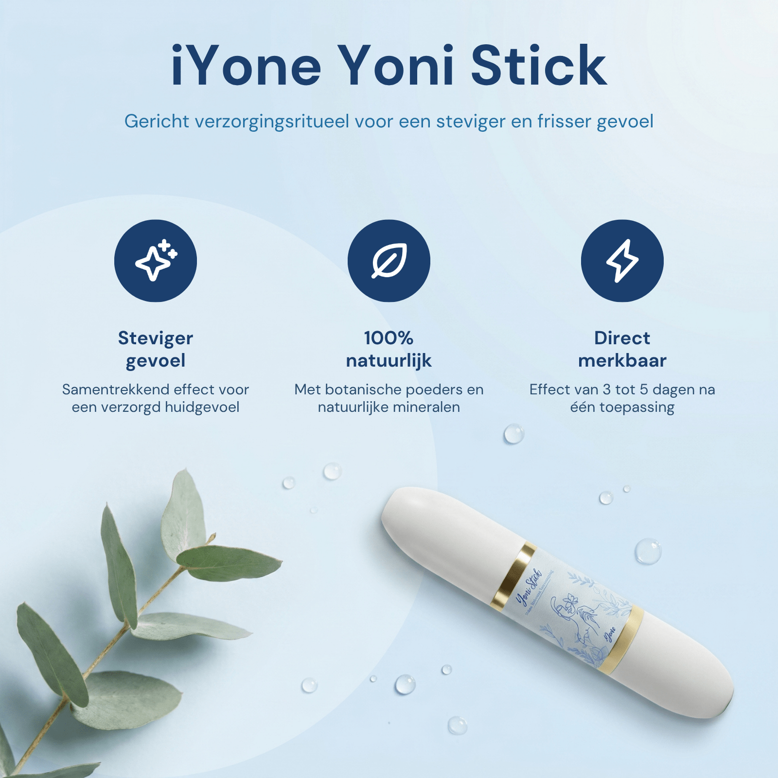 iYone Yoni Stick productspecs - steviger gevoel, 100% natuurlijk, direct merkbaar effect 3 tot 5 dagen