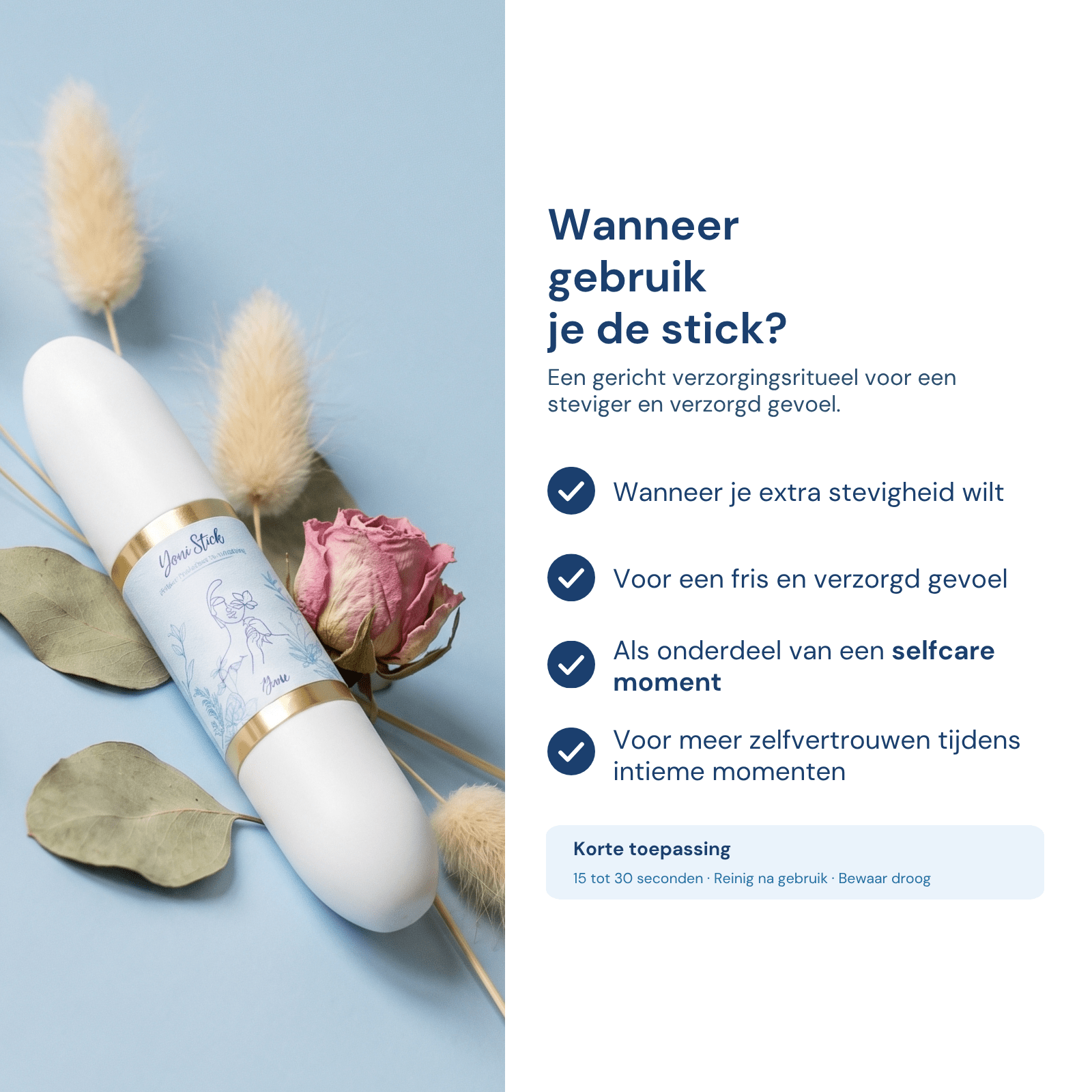 Wanneer gebruik je de stick - voor extra stevigheid, fris en verzorgd gevoel, als selfcare moment of voor zelfvertrouwen tijdens intimiteit